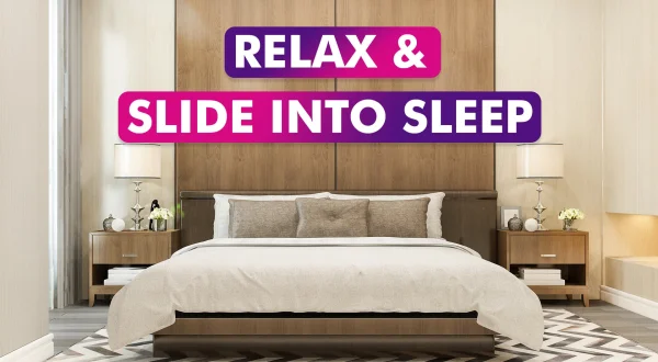Relax \u0026 Slide Into Sleep