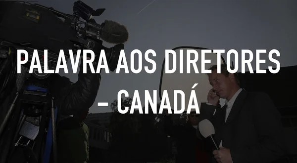 Palavra aos Diretores - Canadá