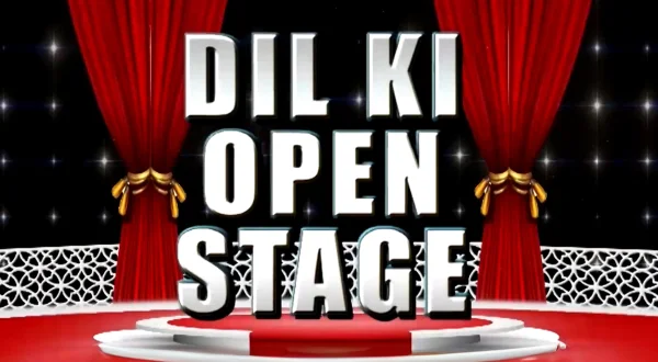 Dil Ki Open Stage
