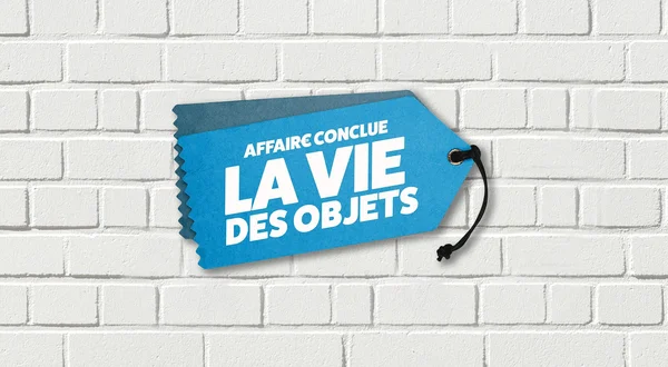 Affaire conclue : la vie des objets