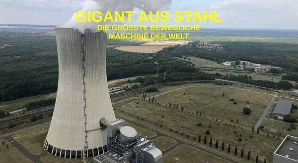 Gigant aus Stahl - Die größte bewegliche Maschine der Welt