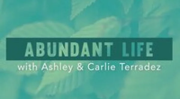 The Abundant Life With Ashley & Carlie Terradez