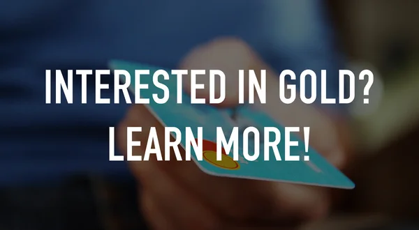 Interested in Gold? Learn More!
