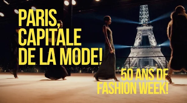 Paris capitale de la mode, 50 ans de Fashion Week !