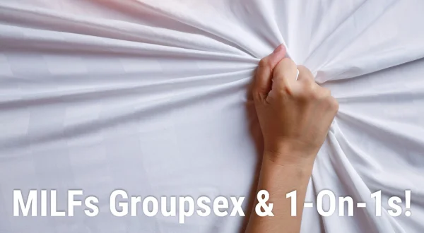 MILFs Groupsex & 1-On-1s!