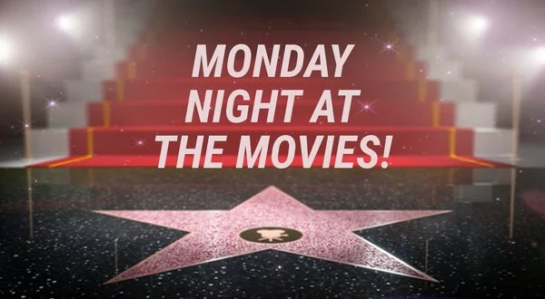 Monday Night at the Movies!