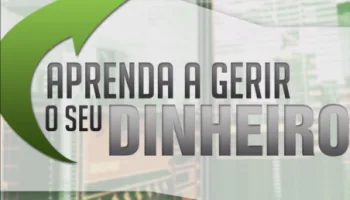 Aprenda a Gerir o Seu Dinheiro