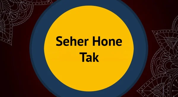 Seher Hone Tak