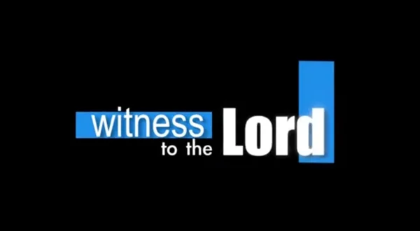 Witness to the lord