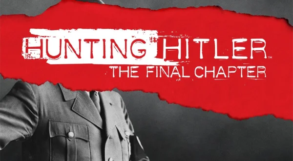 Hunting Hitler: The Final Chapter