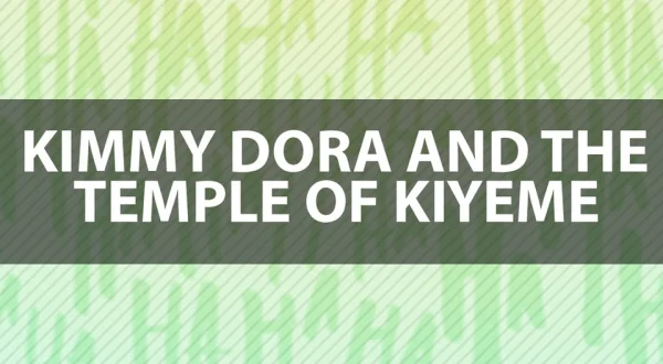 Kimmy Dora and the Temple of Kiyeme
