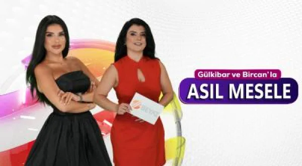 Gülkibar ve Bircan'la Asıl Mesele
