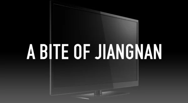 A Bite of Jiangnan