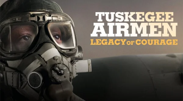 Tuskegee Airmen: Legacy of Courage