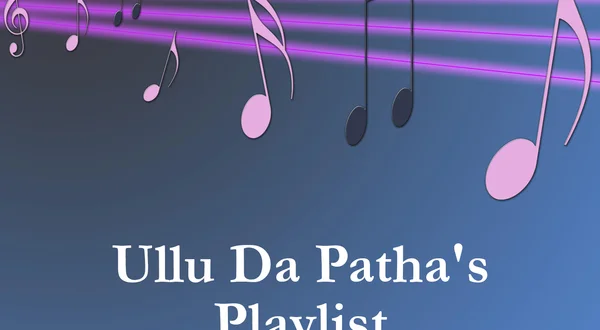 Ullu Da Patha's Playlist