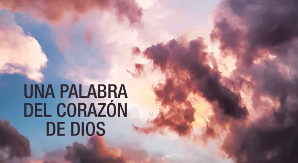 Una palabra del corazón de Dios
