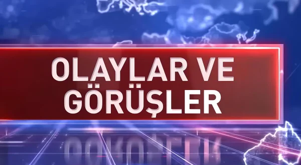 Olaylar ve Görüşler