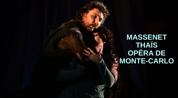 Massenet : Thaïs, Opéra de Monte-Carlo