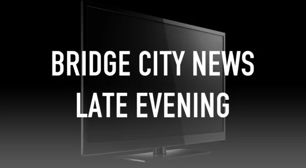 Bridge City News Late Evening