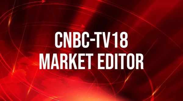 CNBC-TV18 Market Editor