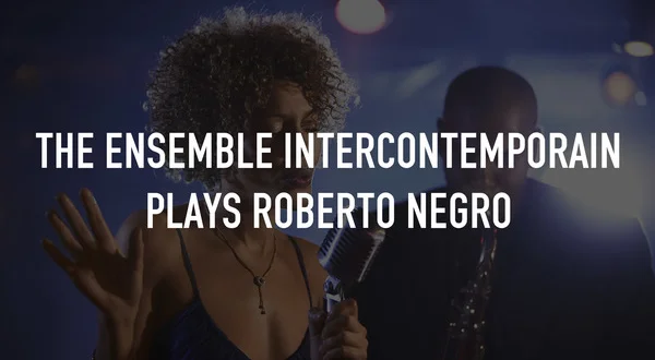 The Ensemble Intercontemporain plays Roberto Negro