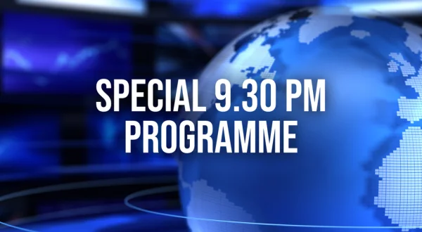 Special 9.30 pm Programme