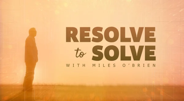 Resolve to Solve With Miles O'Brien