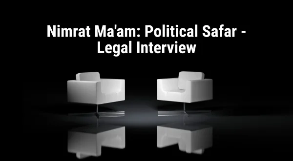 Nimrat Ma'am: Political Safar - Legal Interview