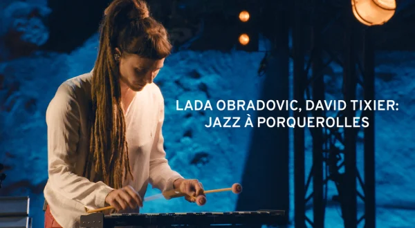 Lada Obradovic, David Tixier: Jazz à Porquerolles