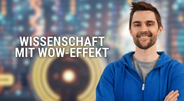 Wissenschaft mit Wow-Effekt