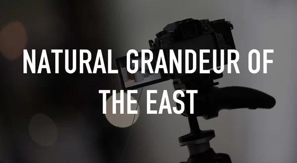 Natural Grandeur of the East