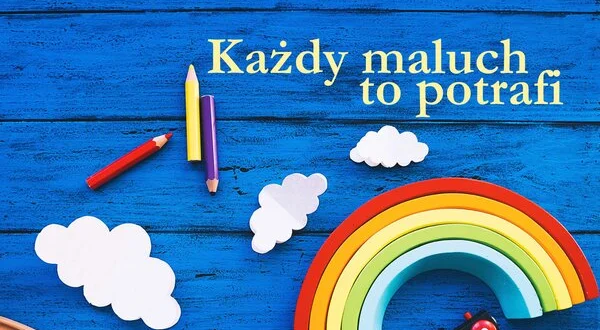 Każdy maluch to potrafi