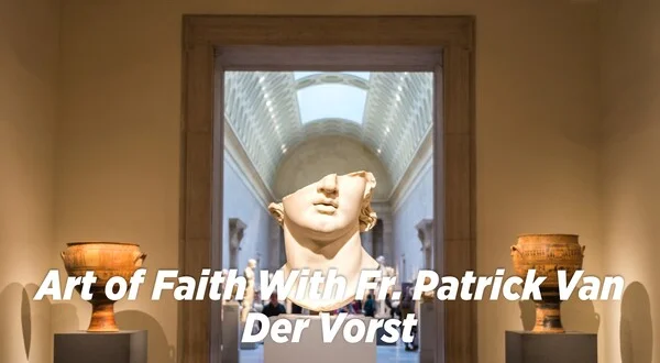 Art of Faith With Fr. Patrick Van Der Vorst