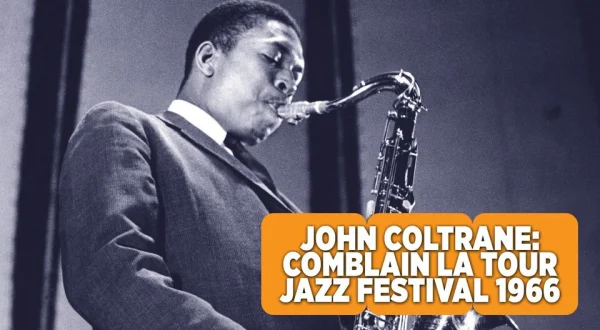John Coltrane: Comblain la Tour Jazz Festival 1966