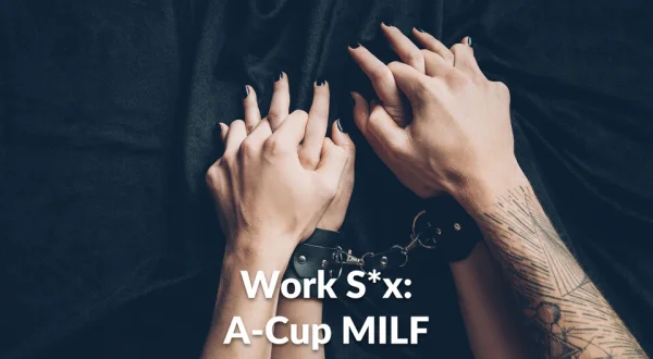 Work S*x: A-Cup MILF
