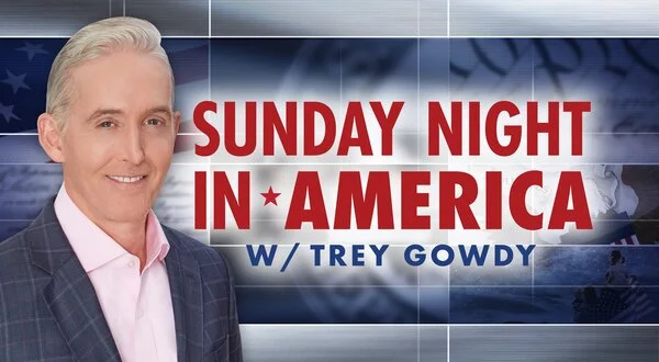 Sunday Night in America With Trey Gowdy