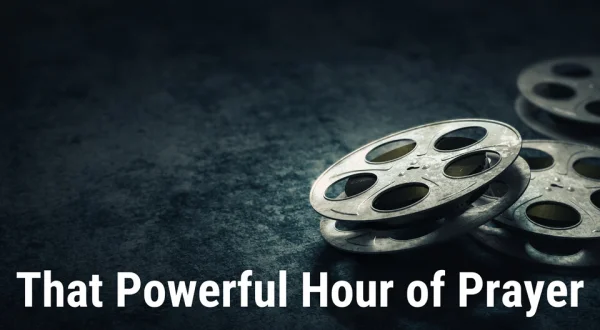 That Powerful Hour of Prayer