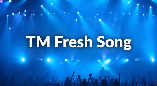 TM Fresh Song