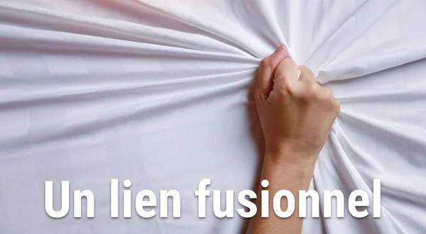 Un lien fusionnel