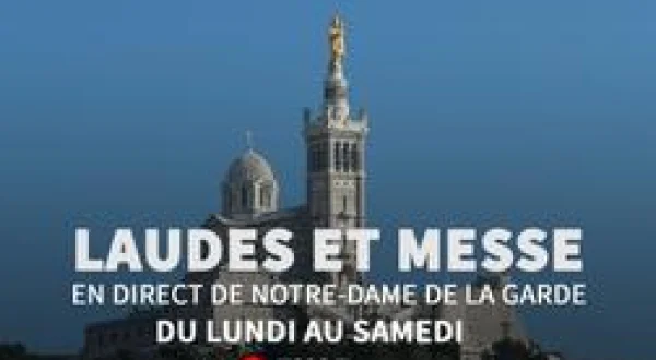 Laudes et Messe matin à Notre-Dame de la Garde