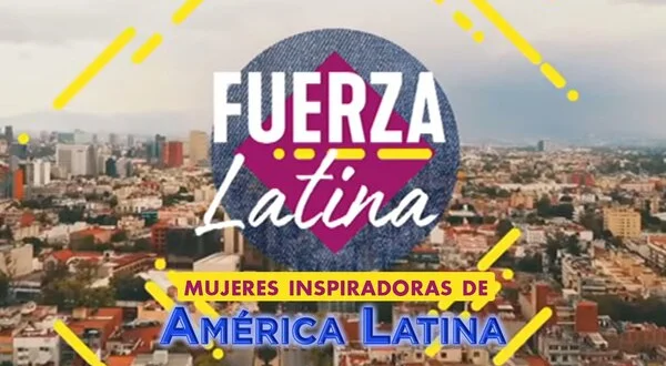 Fuerza latina, mujeres inspiradoras de América Latina