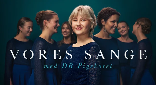 Vores sange med DR Pigekoret