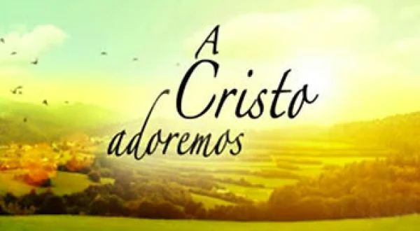 A Cristo Adoremos
