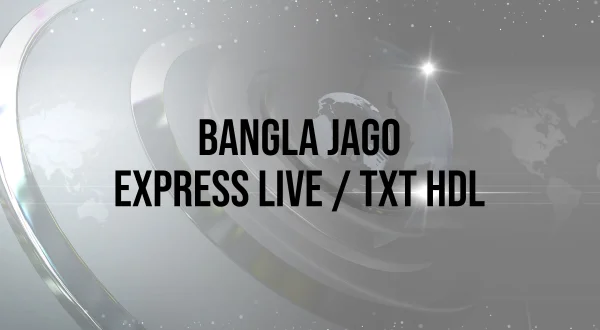 Bangla Jago Express Live / TXT HDL