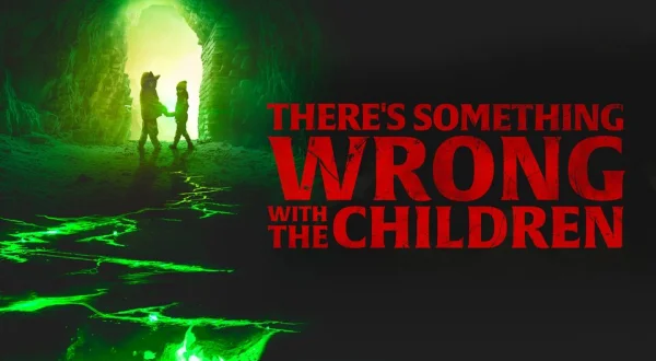 There's Something Wrong With the Children