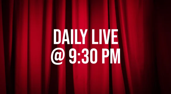Daily Live @ 9:30 PM