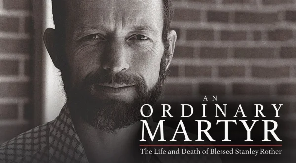 An Ordinary Martyr- The Life and Death of Blessed Stanley Rother