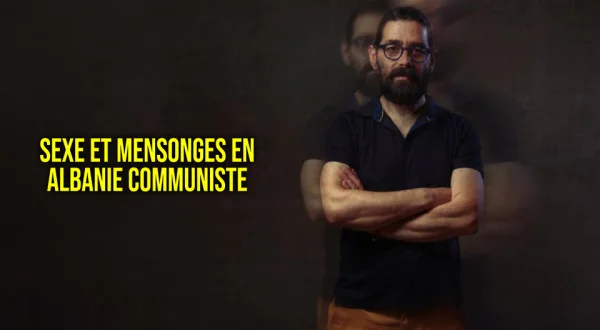 Sexe et mensonges en Albanie communiste