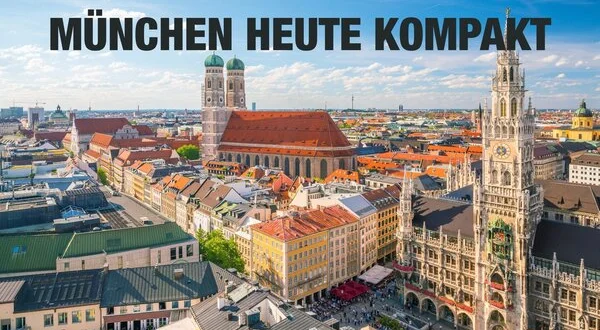 München heute kompakt