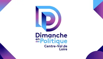 Dimanche en politique - Centre Val de Loire